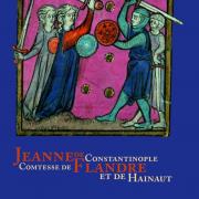 Jeanne de Constantinople: Princesse de Flandre et de Hainaut